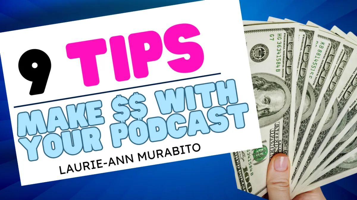 how to make money with a podcast by laurie ann murabito