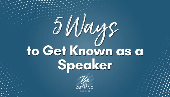 The 5 Practical Ways To Get Known As A Speaker | Ep 146
