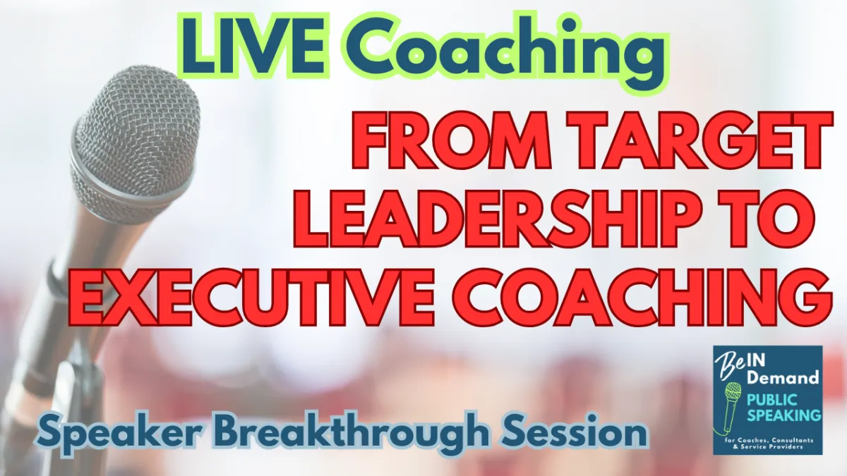 Speaker Breakthrough Session: From Target Leadership to An Executive Coaching Business | Ep 315