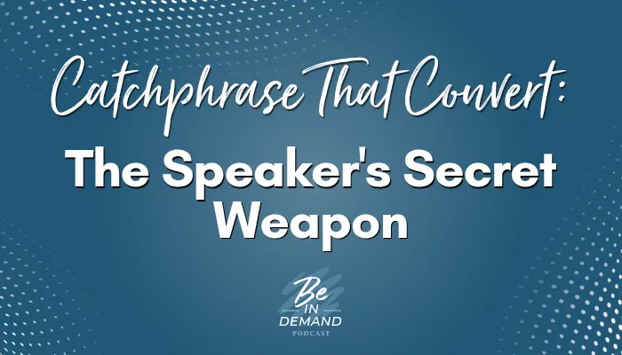 Catchphrases That Convert: Your Secret Weapon in Public Speaking | Ep 320