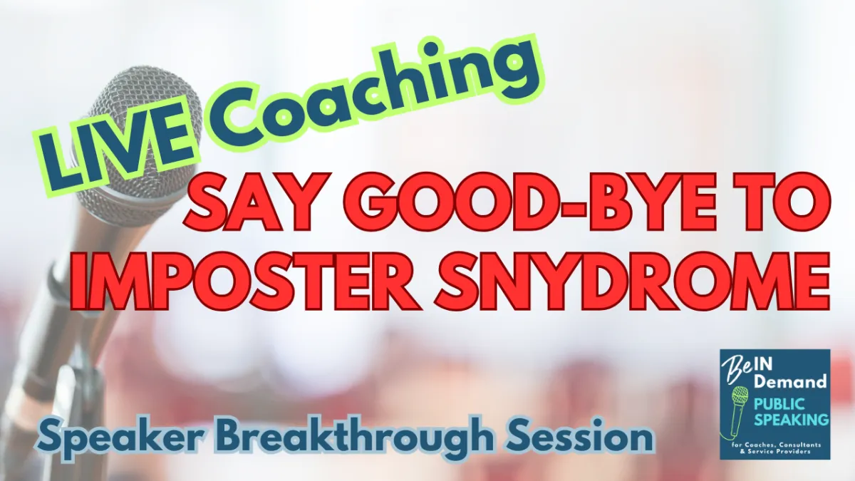 Speaker Breakthrough Session: Hello Speaker Confidence-Good-bye Imposter Syndrome | Ep 325