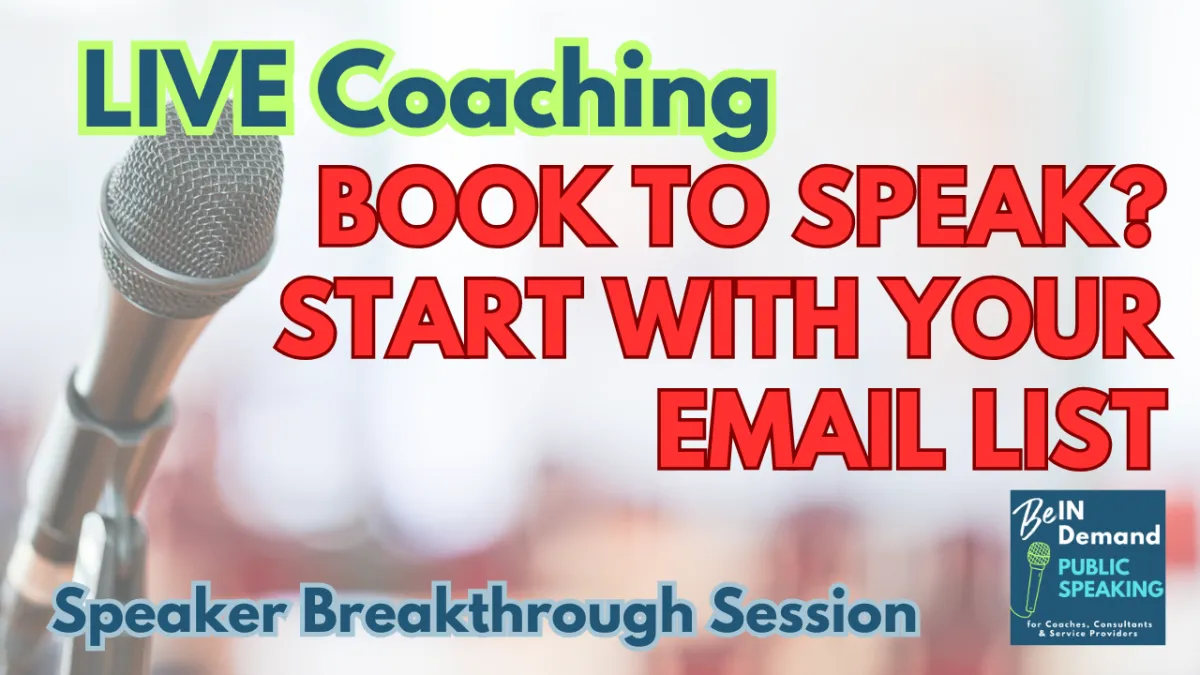 Speaker Breakthrough Session: Leverage Your Email and Client List to Get Booked to Speak and Attract New Clients | Ep 337
