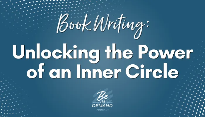 BOOK WRITING: The Secret Power of an Inner Circle | Ep 342