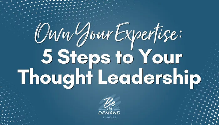 5 Steps to Establish Your Thought Leadership | Ep 360