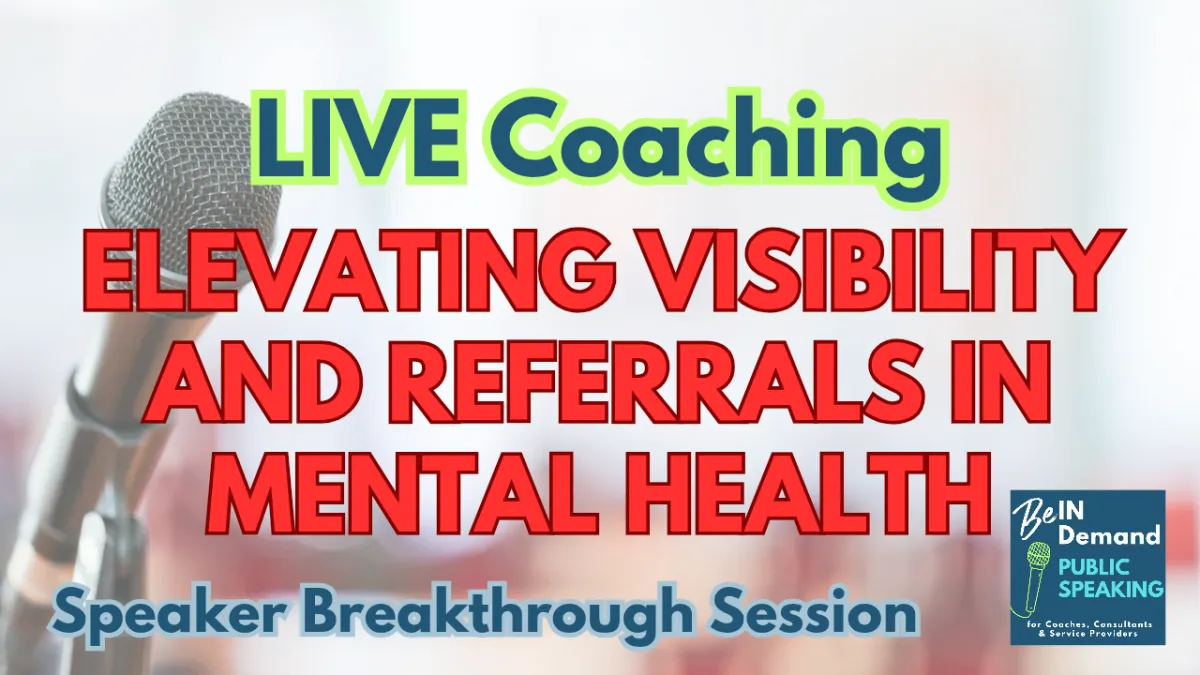 Speaker Breakthrough: Maximizing Visibility and Referrals in Mental Health | Ep 365