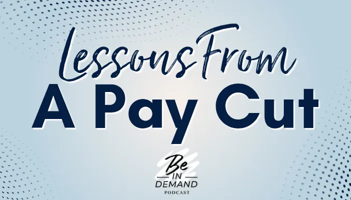 Lessons from a Pay Cut: Leadership, Networking, and Future-Focused Strategy | Ep 386