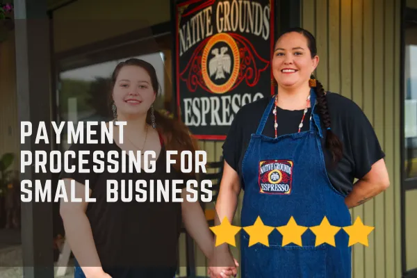 Payment Processing for Small Businesses: Find the Best Solution Without the Hassle
