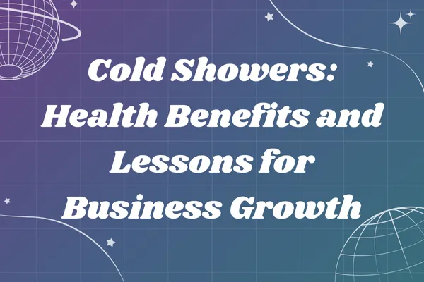 Cold Showers: Health Benefits and Lessons for Business Growth
