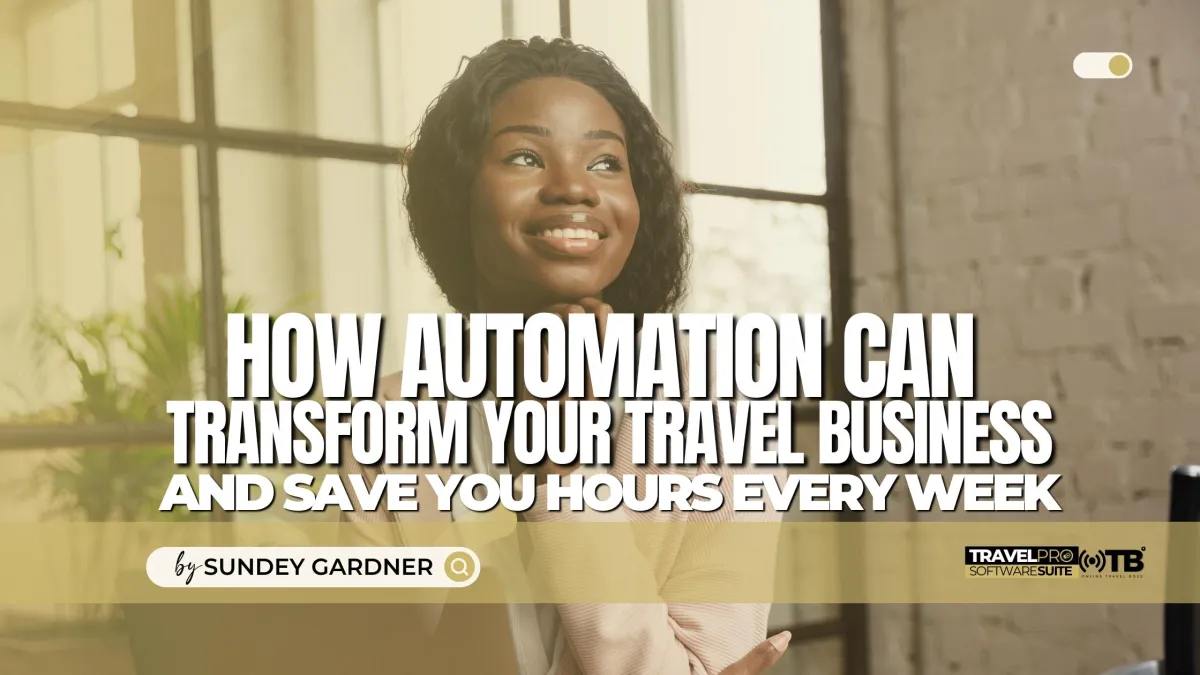 How Automation Can Transform Your Travel Business and Save You Hours Every Week