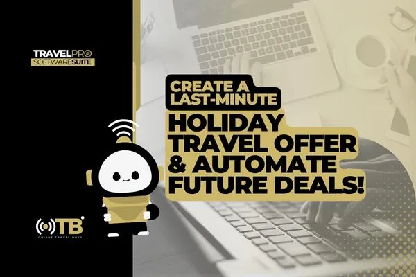 Create a Last-Minute Holiday Travel Offer & Automate Future Deals!