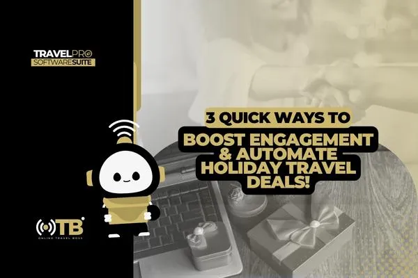 3 Quick Ways to Boost Engagement & Automate Holiday Travel Deals!