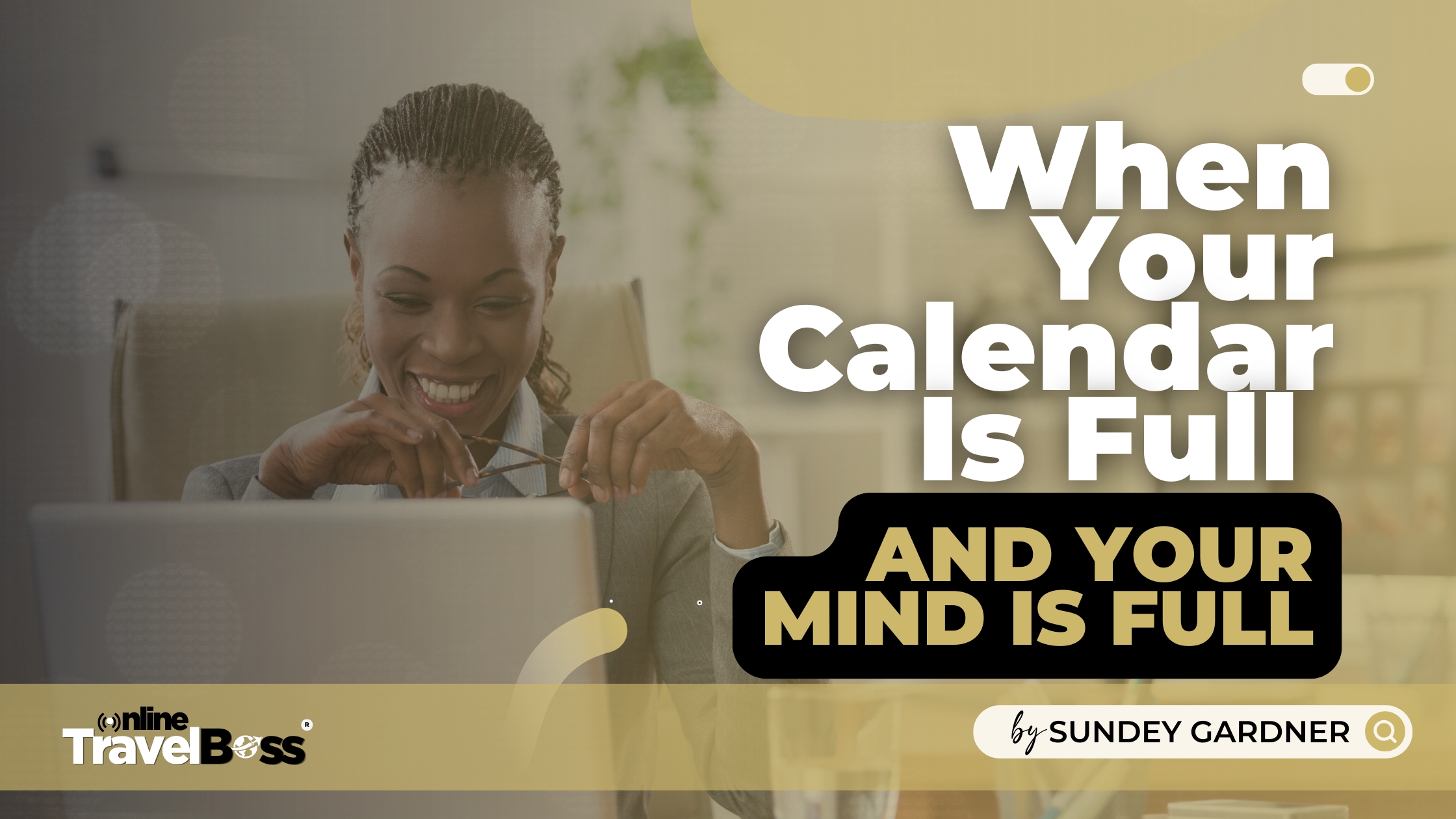 When Your Calendar Is Full and Your Mind Is Full