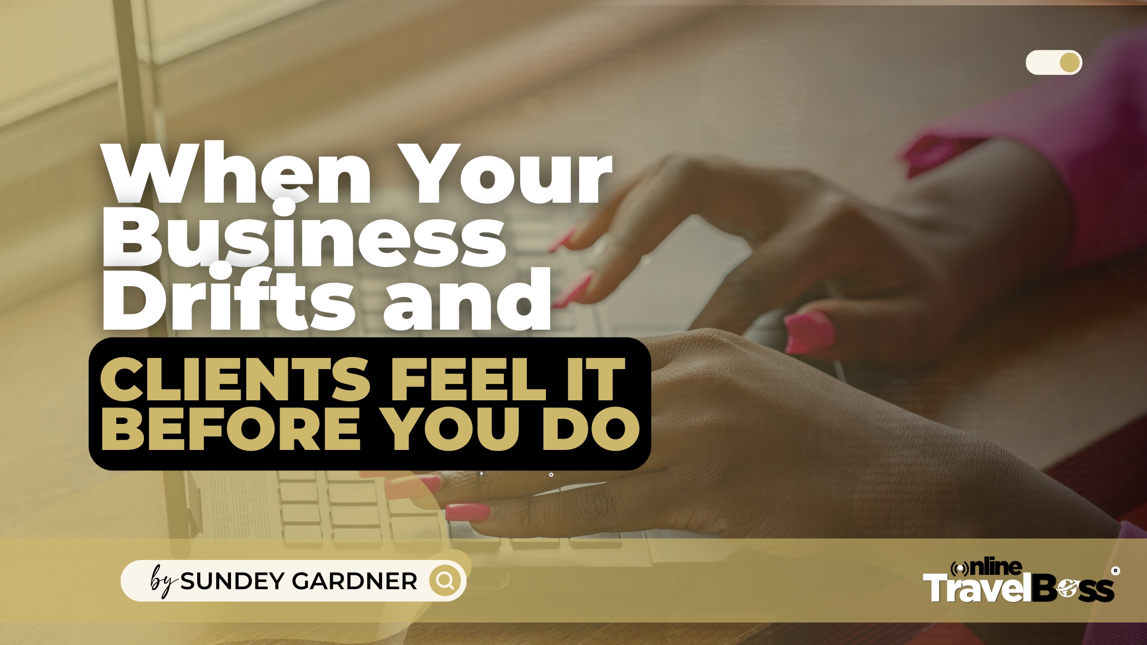 When Your Business Drifts and Clients Feel It Before You Do