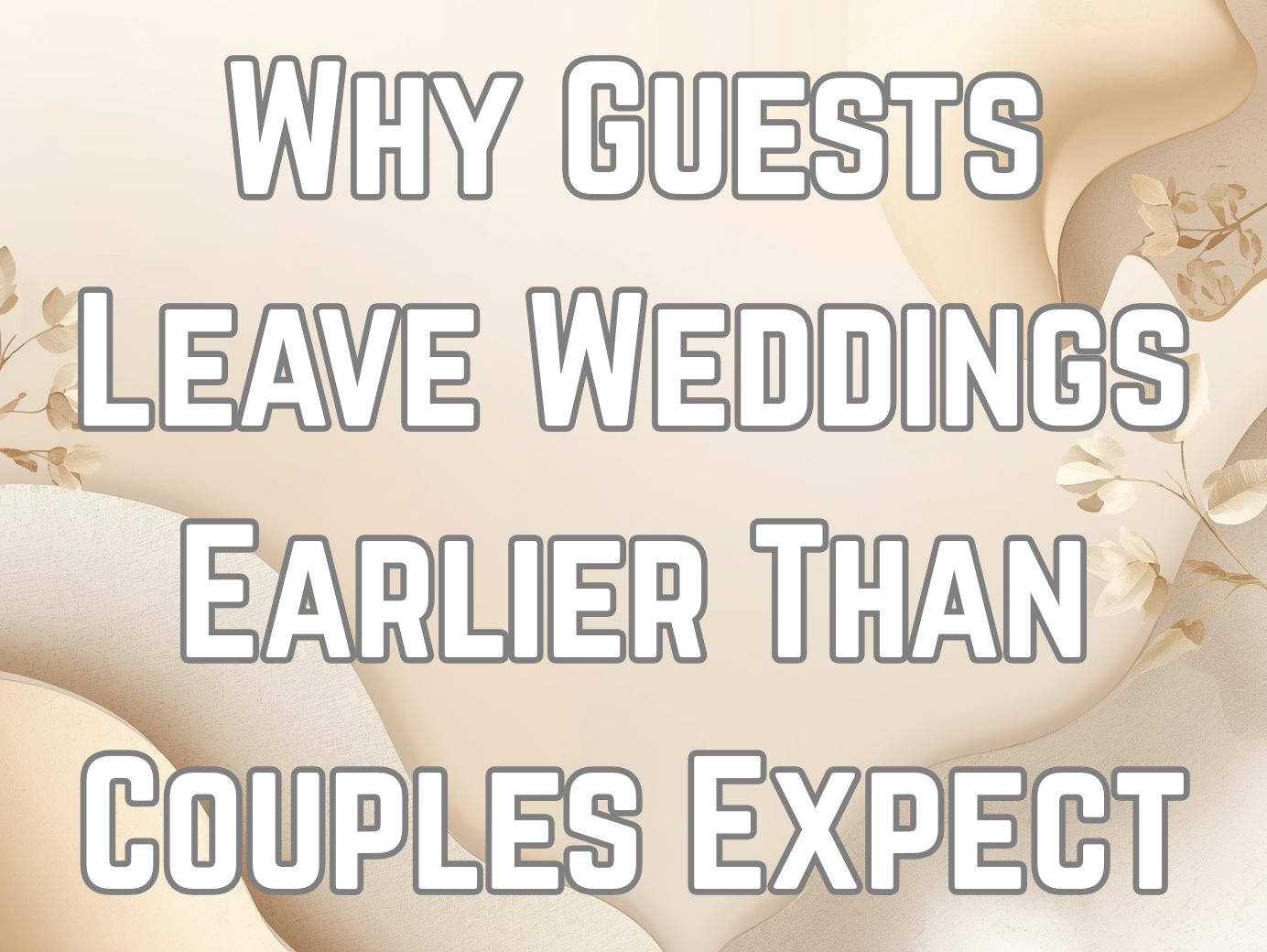 Why Guests Leave Weddings Earlier Than Couples Expect