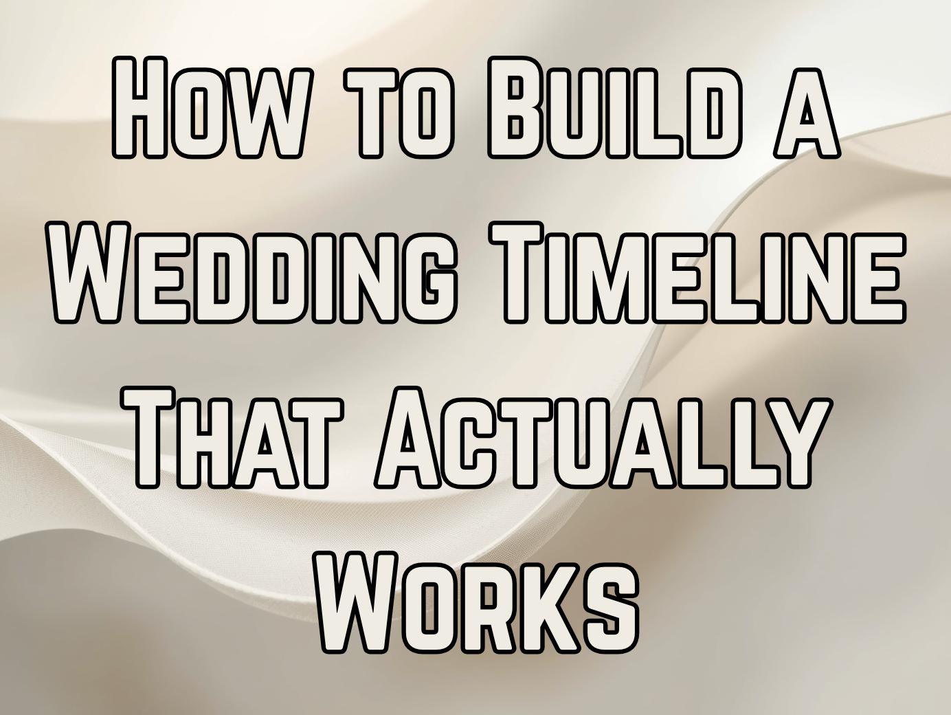 How to Build a Wedding Timeline That Actually Works