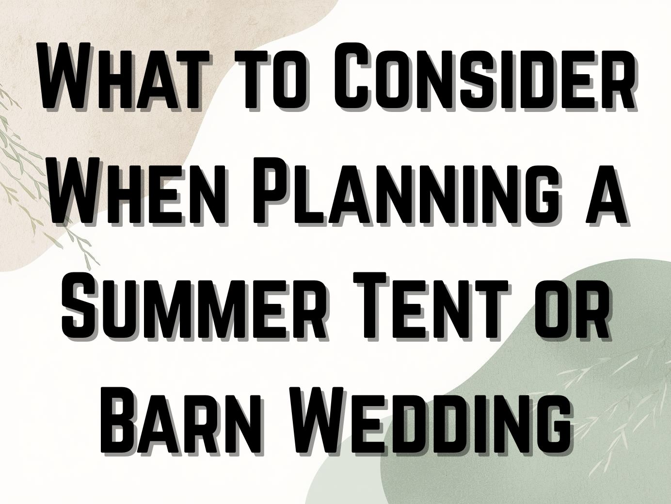 What to Consider When Planning a Summer Outdoor Tent or Barn Wedding