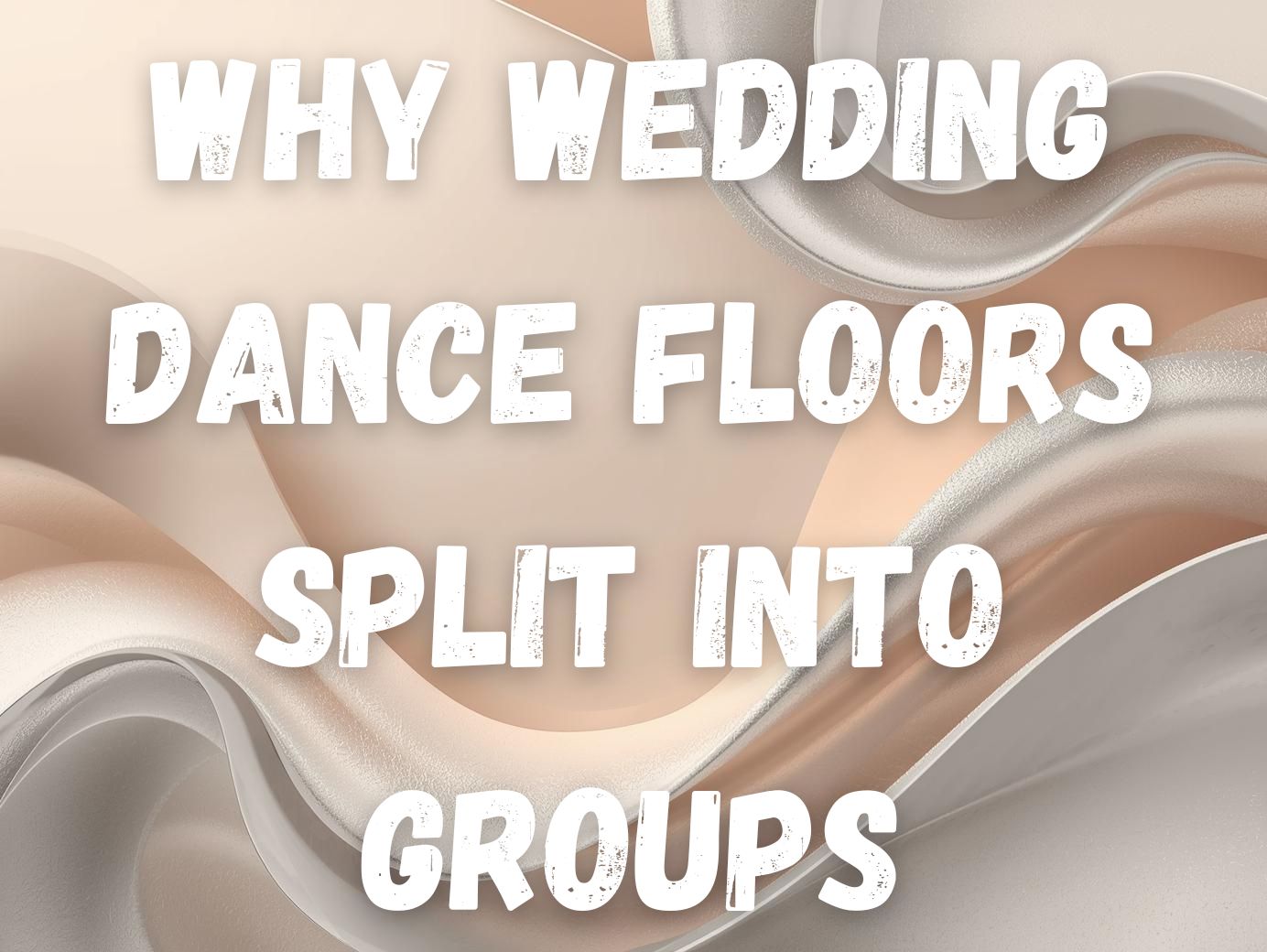 Why Wedding Dance Floors Split Into Groups and How to Keep Guests Together