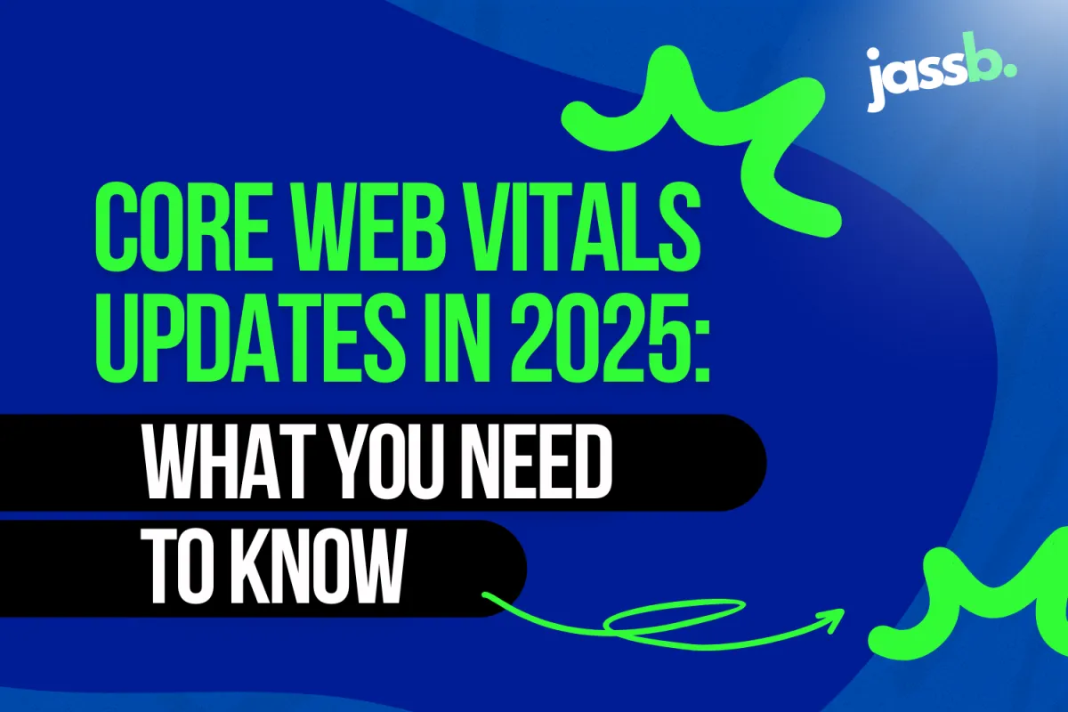 Core Web Vitals Updates in 2025: What You Need to Know