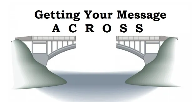 get your message across