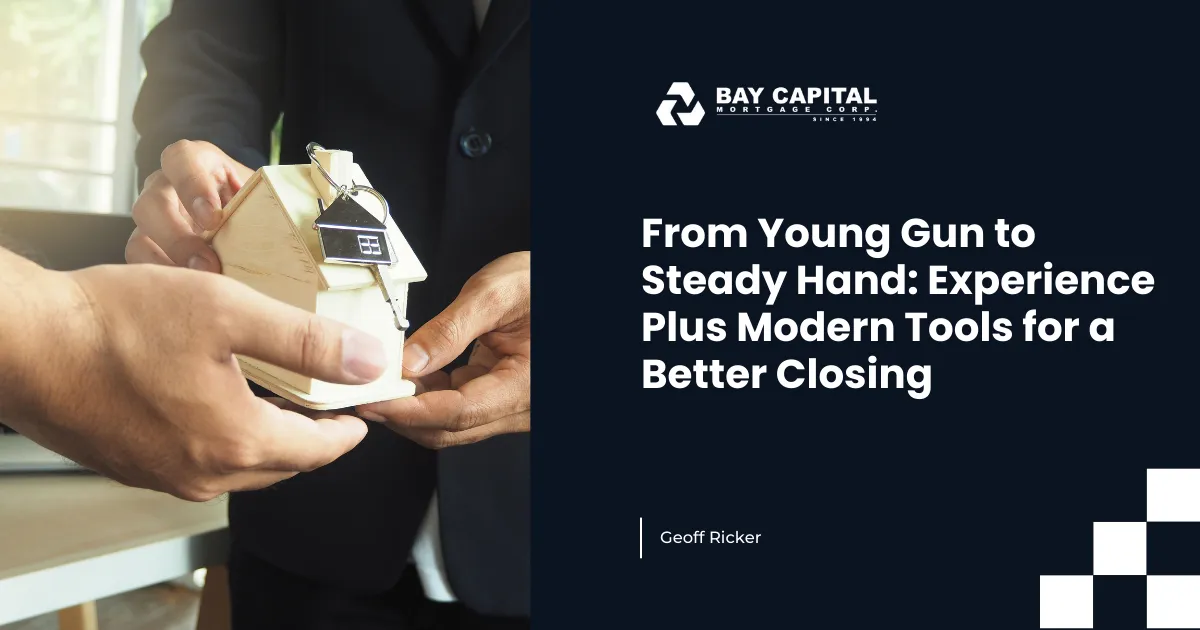 From Young Gun to Steady Hand: Experience Plus Modern Tools for a Better Closing