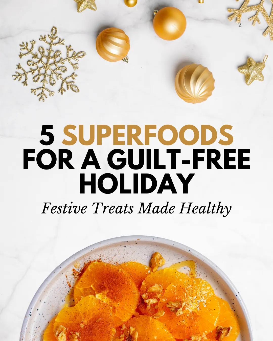 Festive Treats Made Healthy: 5 Superfoods for a Guilt-Free Holiday!