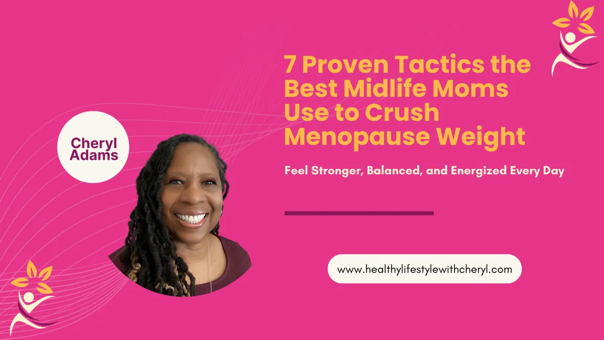 7 Proven Tactics the Best Midlife Moms Use to Crush Menopause Weight