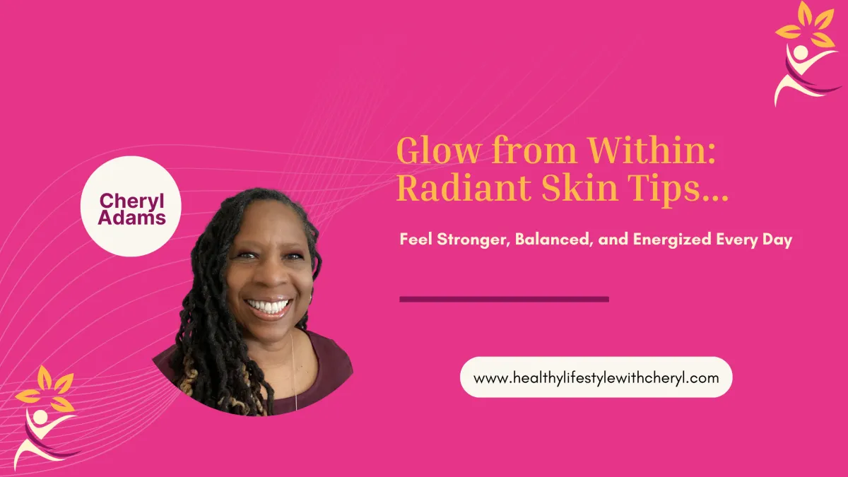 Glow from Within: Radiant Skin Tips...