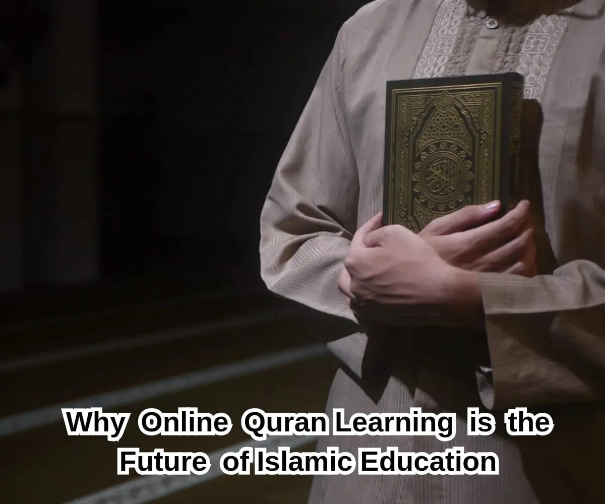 Why Online Quran Learning is the Future of Islamic Education

