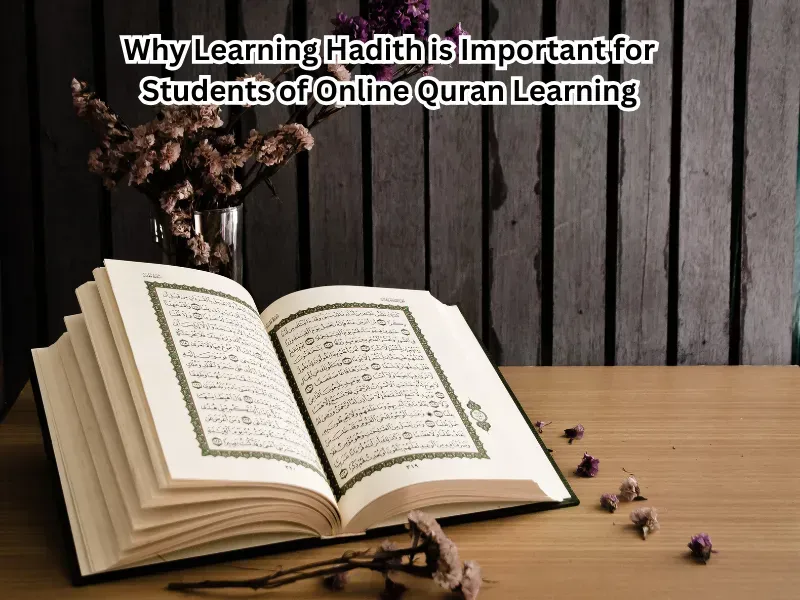 Quran with Hadith study – importance of Hadith for students of Online Quran Learning