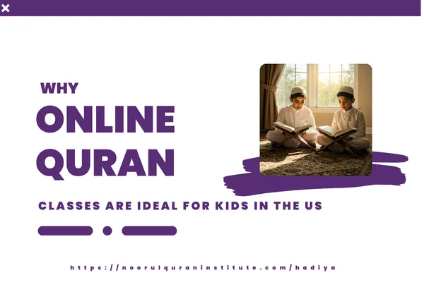 Why Online Quran Classes Are Ideal for Kids in the US