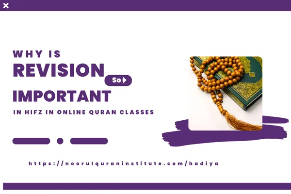 Why Is Revision So Important in Hifz?