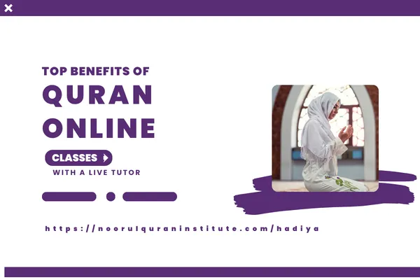 Top Benefits of Online Quran Classes with a Live Tutor