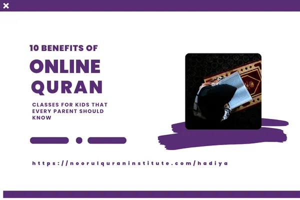 10 Benefits of Online Quran Classes for Kids That Every Parent Should Know