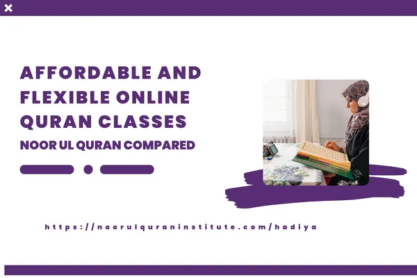 Affordable and flexible online Quran classes Noor Ul Quran compared UK for kids beginners with certified tutors and low fees