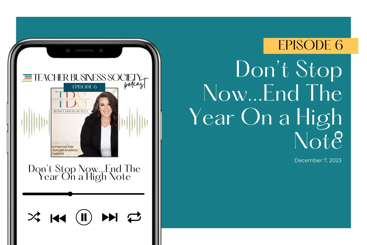 end-the-year-on-a-high-note-teacher-business-podcast-episode-6-cover