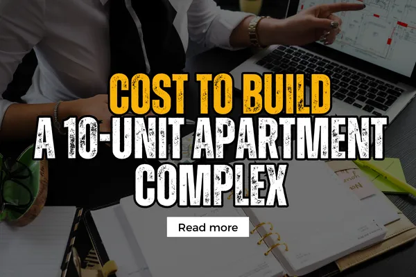 Cost to Build a 10-Unit Apartment Complex