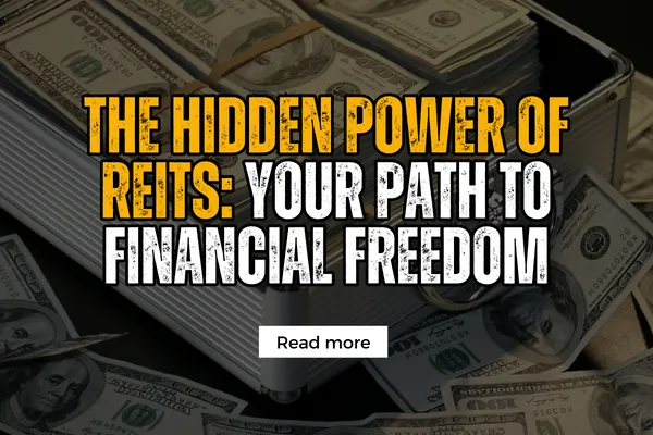 The Hidden Power of REITs: Your Path to Financial Freedom