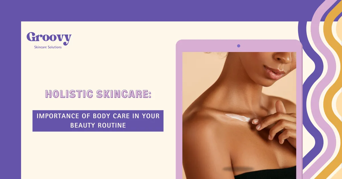 Holistic body skincare