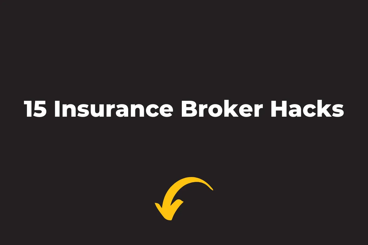 15 insurance broker hacks