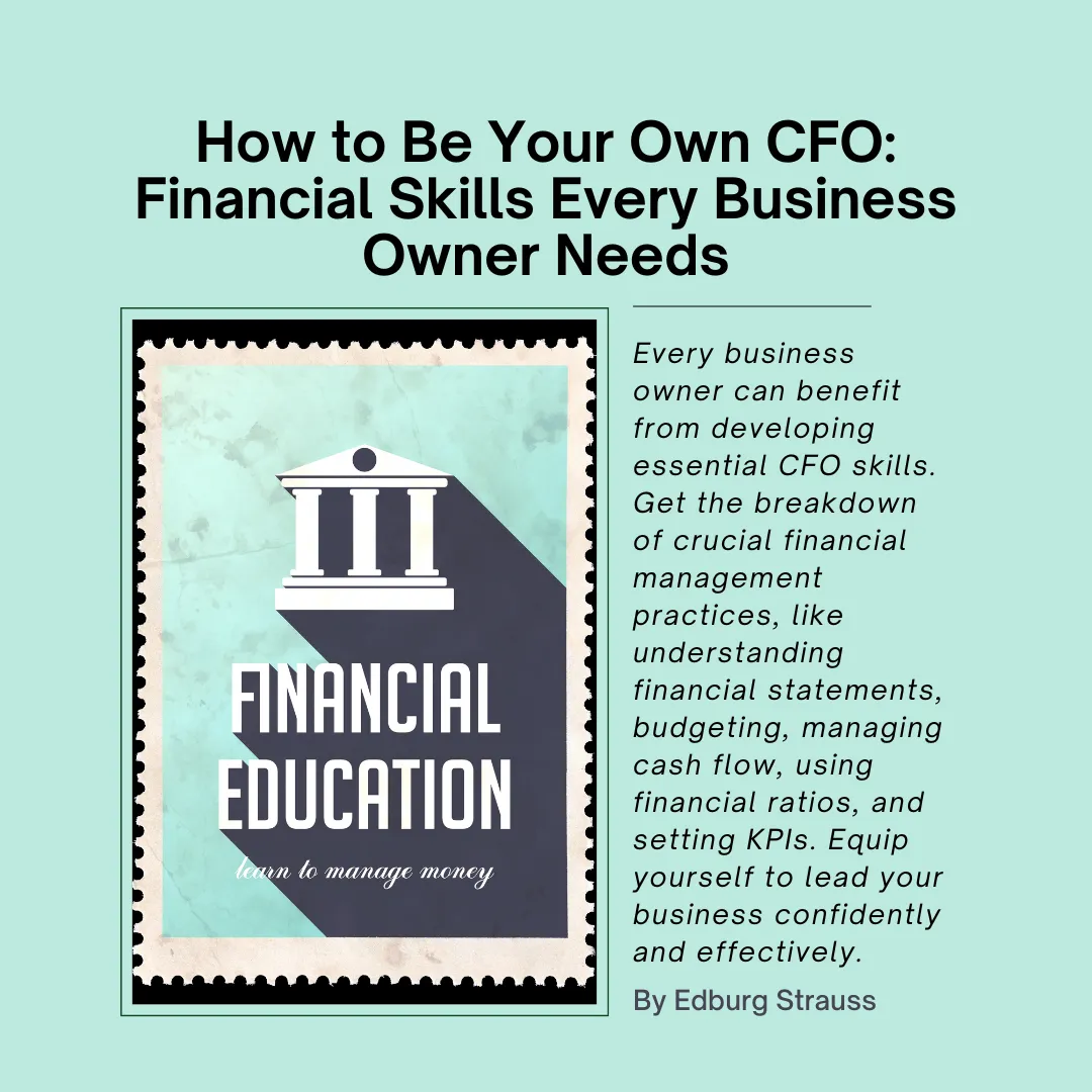 How to Be Your Own CFO: Financial Skills Every Business Owner Needs