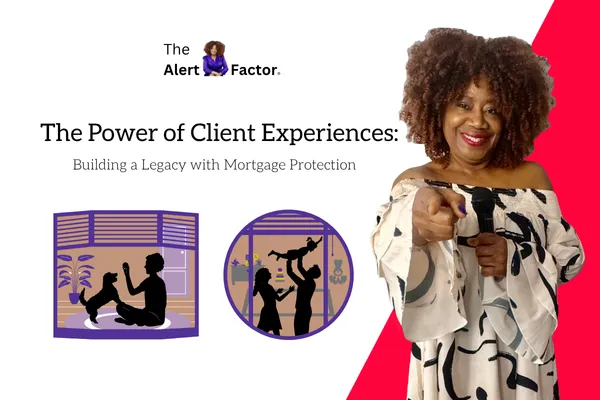 The Power of Client Experiences: Building a Legacy with Mortgage Protection