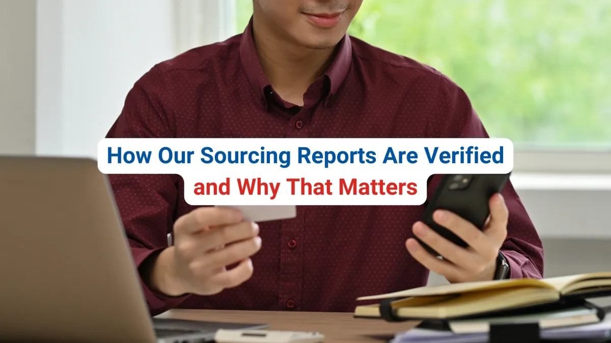 How Our Sourcing Reports Are Verified and Why That Matters