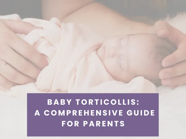 Baby Torticollis: A Comprehensive Guide for Parents