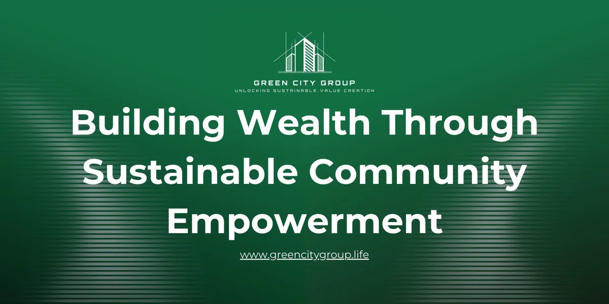 Building Wealth Through Sustainable Community Empowerment