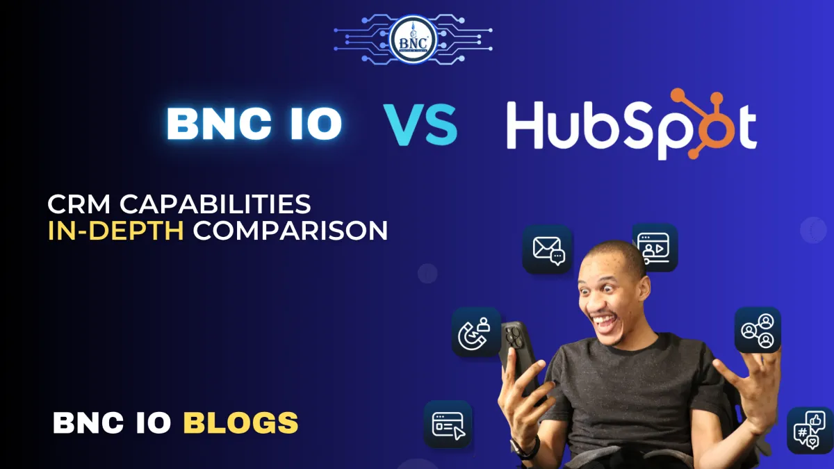 BNC IO vs HubSpot: Which Platform is Right for Your Business?