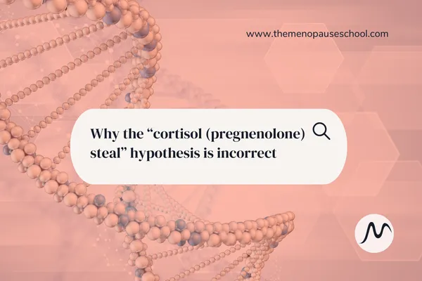 Why the “cortisol (pregnenolone) steal” hypothesis is incorrect