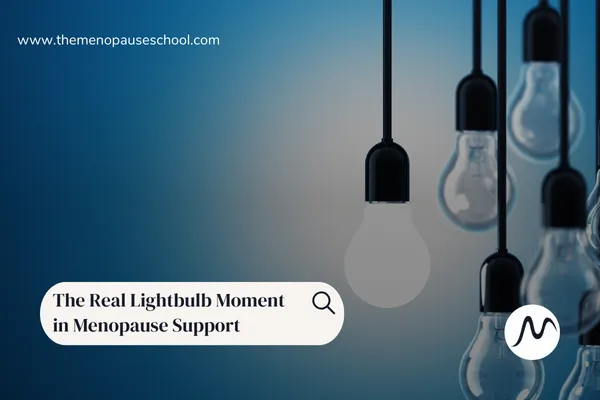 The Real Lightbulb Moment in Menopause Support