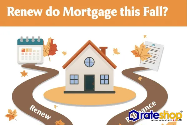 💰 Should You Renew or Refinance Your Mortgage This Fall?