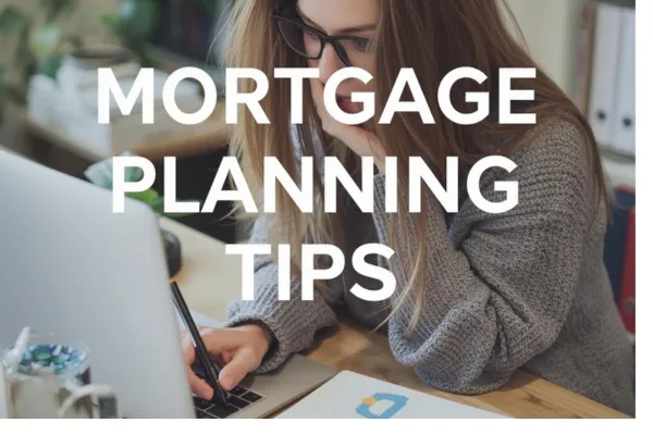 Mortgage Planning Tips