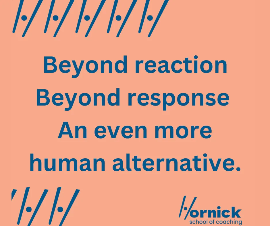 Beyond reaction, Beyond response a more human alternative